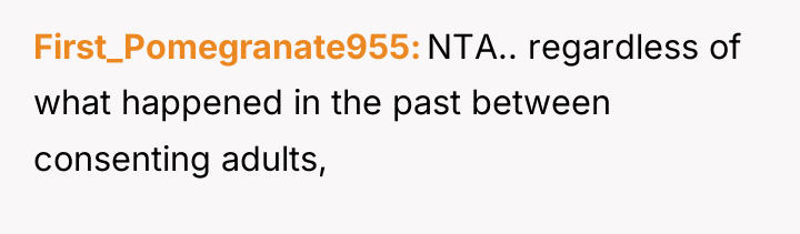 First_Pomegranate955 NTA.. regardless of what happened in the past between...
