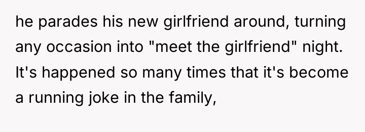 he parades his new girlfriend around, turning any occasion into...