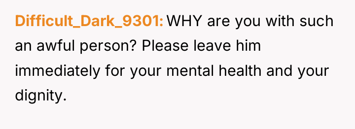 Difficult_Dark_9301 WHY are you with such an awful person? Please...