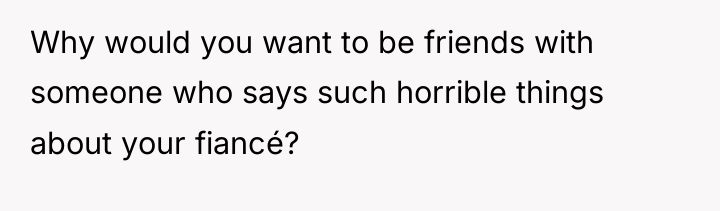 Why would you want to be friends with someone who...