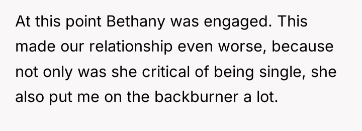 At this point Bethany was engaged. This made our relationship...