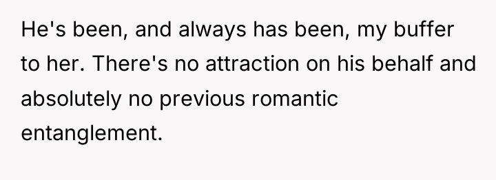He's been, and always has been, my buffer to her....