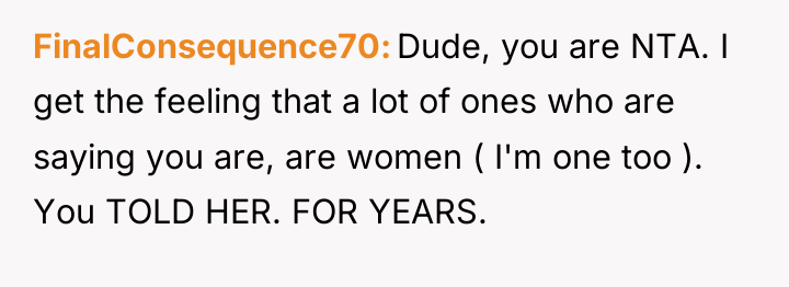 FinalConsequence70 Dude, you are NTA. I get the feeling that...