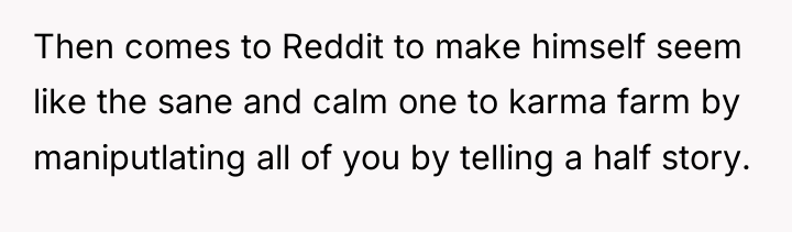 Then comes to Reddit to make himself seem like the...