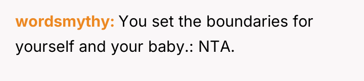 wordsmythy You set the boundaries for yourself and your baby.:...