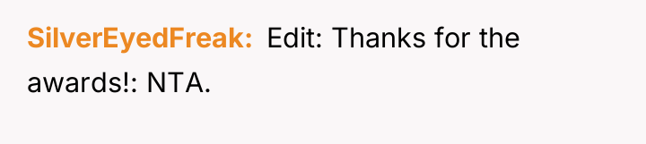 SilverEyedFreak ​ Edit: Thanks for the awards!: NTA.