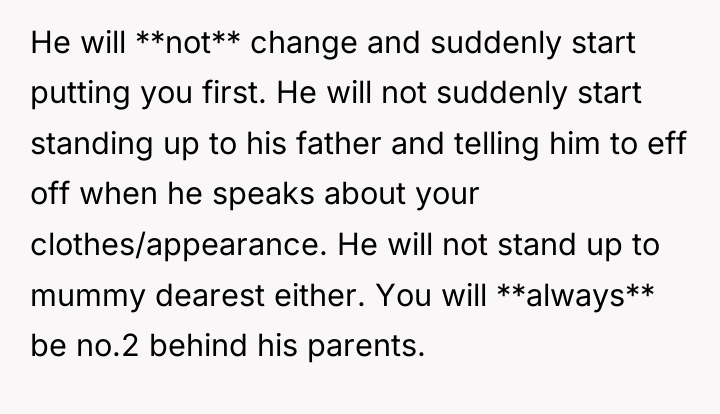 He will **not** change and suddenly start putting you first....
