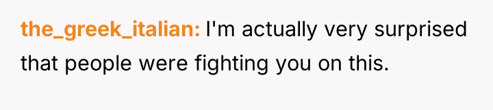 the_greek_italian I'm actually very surprised that people were fighting you...
