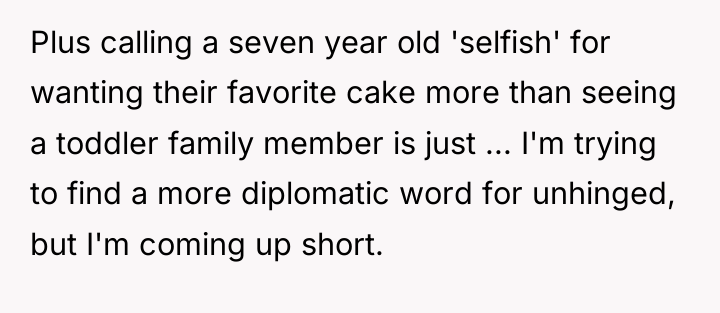 Plus calling a seven year old 'selfish' for wanting their...