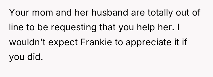 Your mom and her husband are totally out of line...
