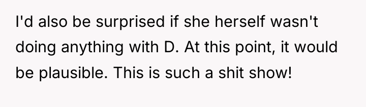 I'd also be surprised if she herself wasn't doing anything...
