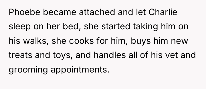 Phoebe became attached and let Charlie sleep on her bed,...