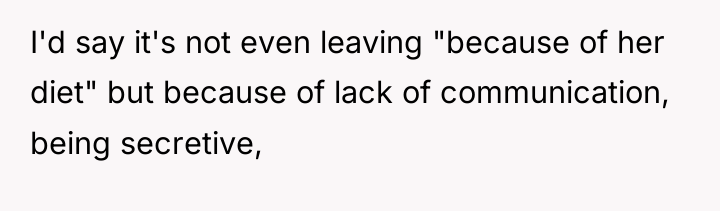 I'd say it's not even leaving "because of her diet"...