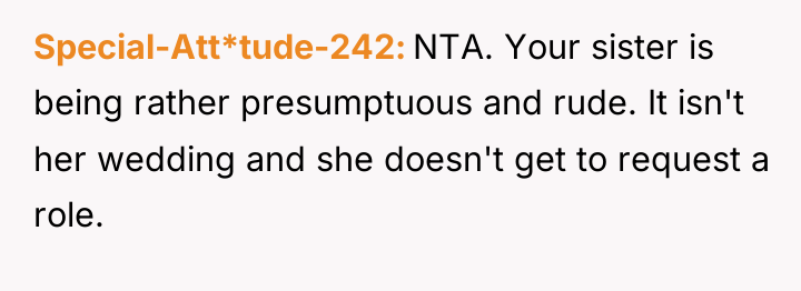 Special-Att*tude-242 NTA. Your sister is being rather presumptuous and rude....