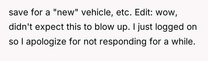 save for a "new" vehicle, etc. Edit: wow, didn't expect...