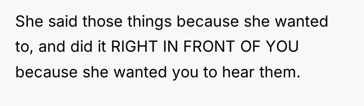 She said those things because she wanted to, and did...