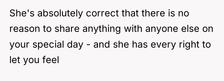 She's absolutely correct that there is no reason to share...
