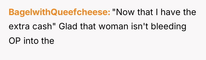 BagelwithQueefcheese "Now that I have the extra cash" Glad that...