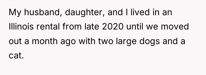 My husband, daughter, and I lived in an Illinois rental...