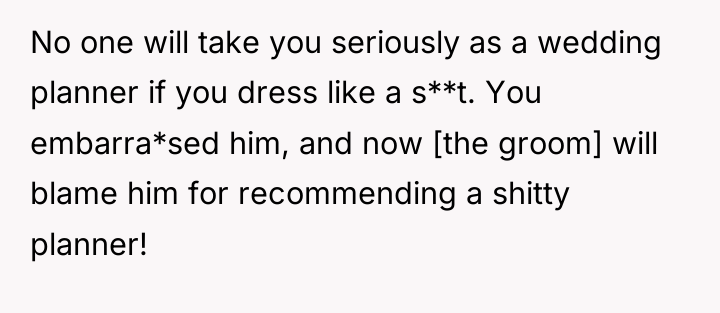 No one will take you seriously as a wedding planner...