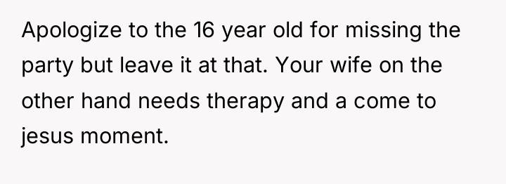 Apologize to the 16 year old for missing the party...