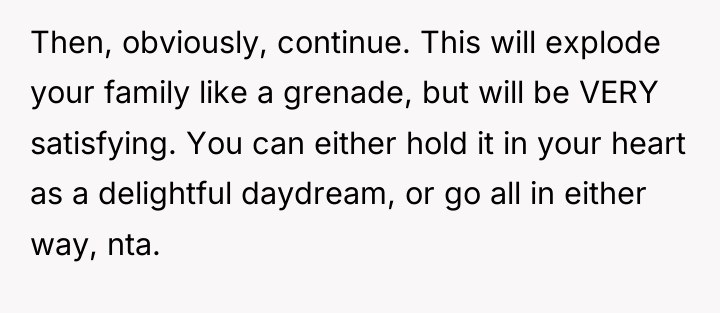 Then, obviously, continue. This will explode your family like a...