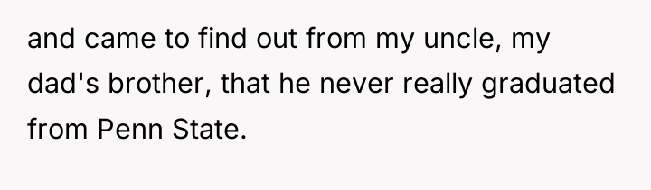 and came to find out from my uncle, my dad's...