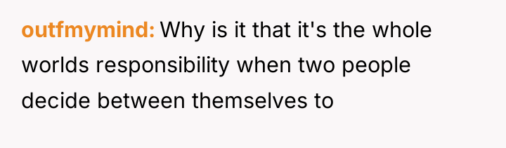outfmymind Why is it that it's the whole worlds responsibility...