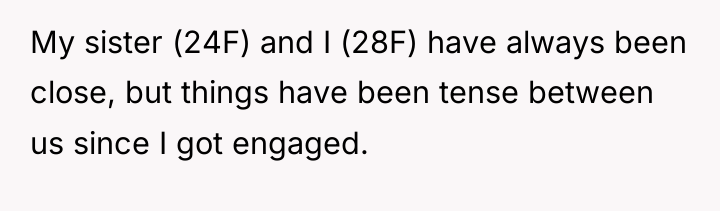 My sister (24F) and I (28F) have always been close,...