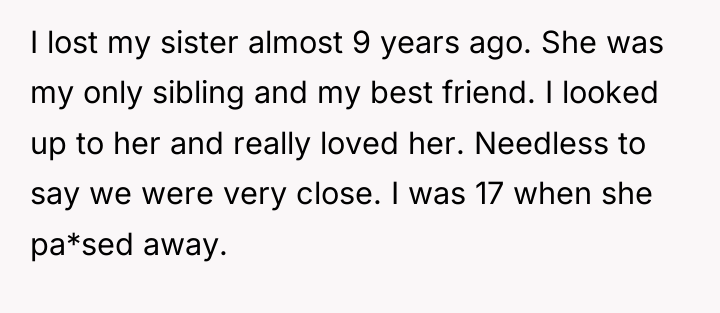 I lost my sister almost 9 years ago. She was...