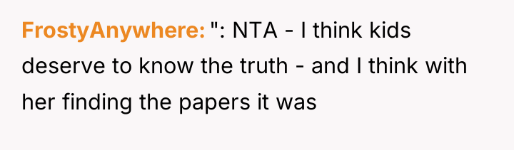 FrostyAnywhere ": NTA - I think kids deserve to know...