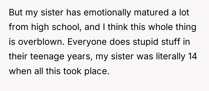 But my sister has emotionally matured a lot from high...