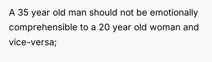 A 35 year old man should not be emotionally comprehensible...