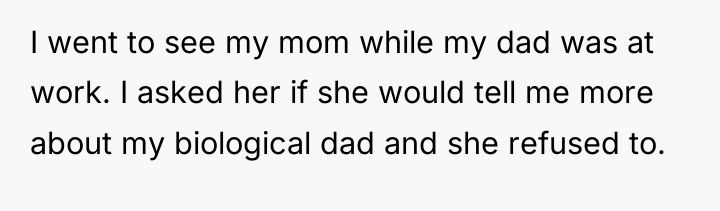 I went to see my mom while my dad was...