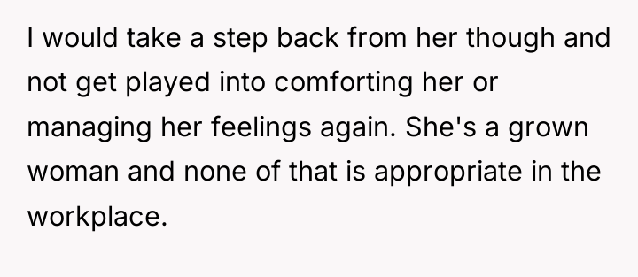I would take a step back from her though and...