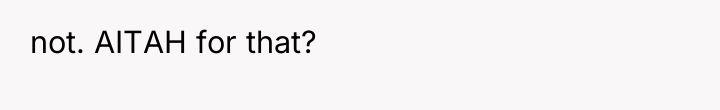 not. AITAH for that?