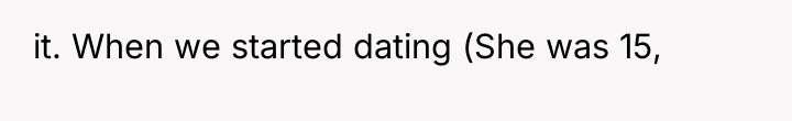 it. When we started dating (She was 15,