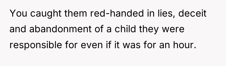 You caught them red-handed in lies, deceit and abandonment of...