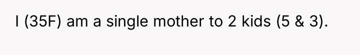 I (35F) am a single mother to 2 kids (5...