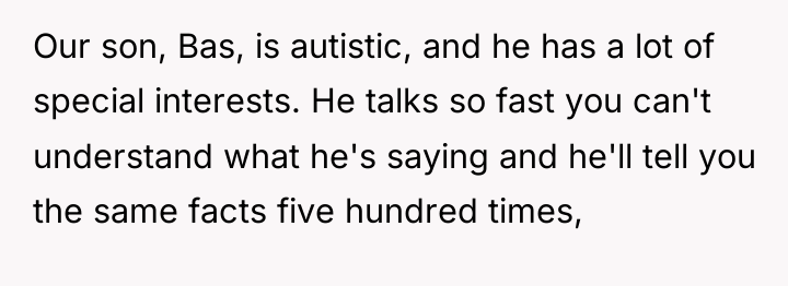 Our son, Bas, is autistic, and he has a lot...