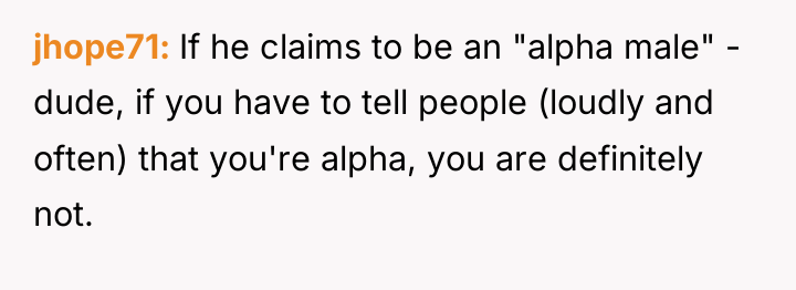 jhope71 If he claims to be an "alpha male" -...
