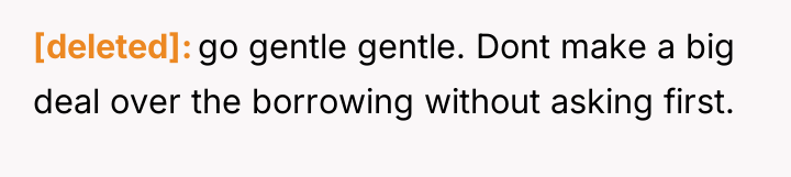 [deleted] go gentle gentle. Dont make a big deal over...