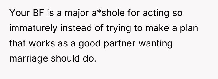 Your BF is a major a*shole for acting so immaturely...