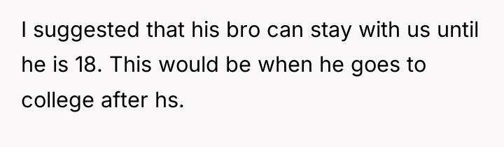 I suggested that his bro can stay with us until...