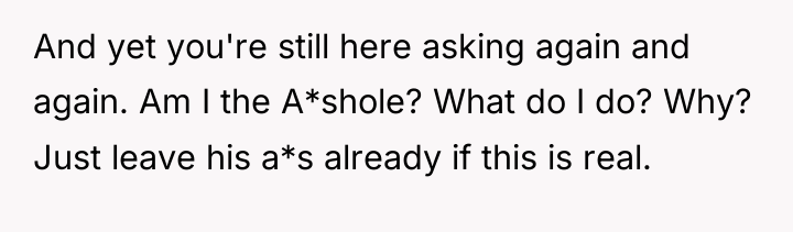And yet you're still here asking again and again. Am...