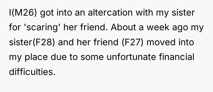I(M26) got into an altercation with my sister for 'scaring'...