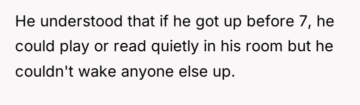 He understood that if he got up before 7, he...