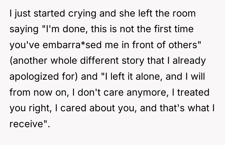 I just started crying and she left the room saying...