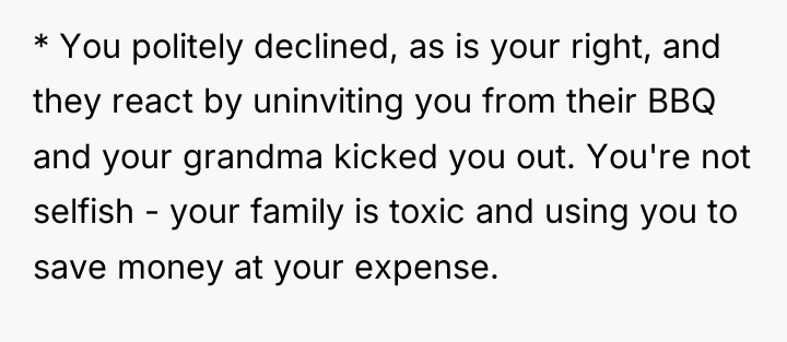 * You politely declined, as is your right, and they...