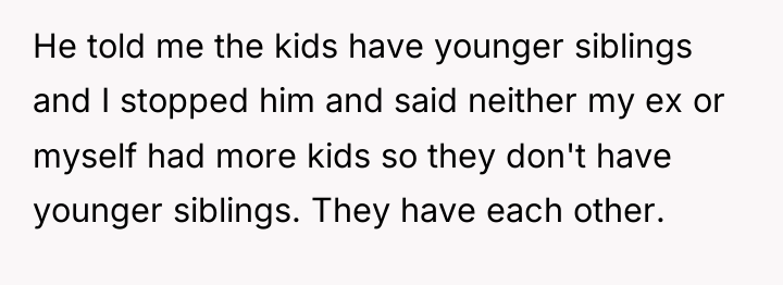 He told me the kids have younger siblings and I...